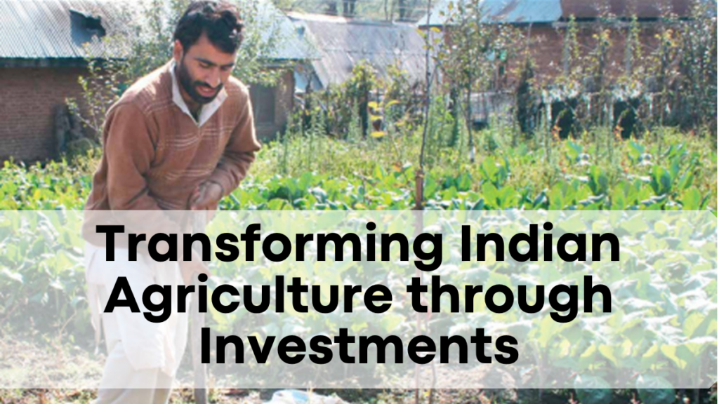 Transforming Indian Agriculture through Investments and Technology