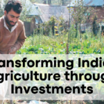 Transforming Indian Agriculture through Investments and Technology