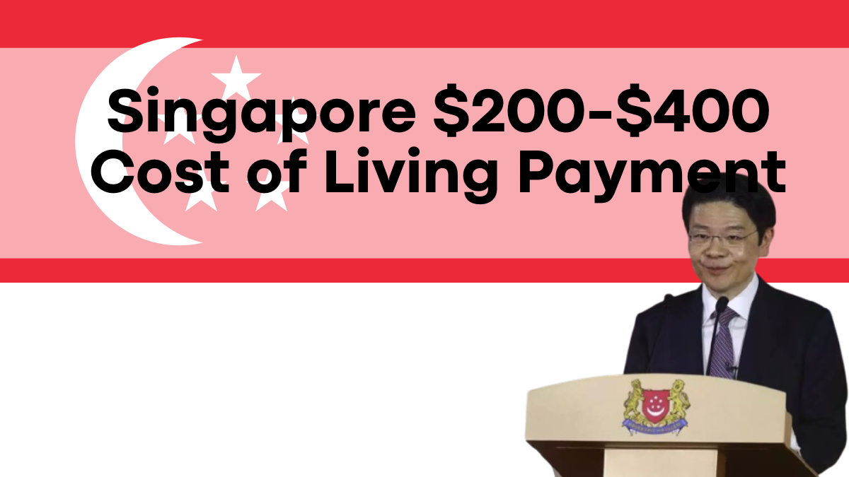 Singapore $200-$400 Cost of Living Payment, Eligibility and Payout Details