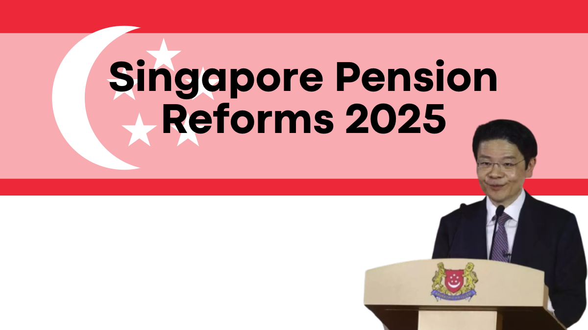 Singapore Pension Reforms 2025, Key Updates on Retirement Age, CPF Sums & LIFE Payouts