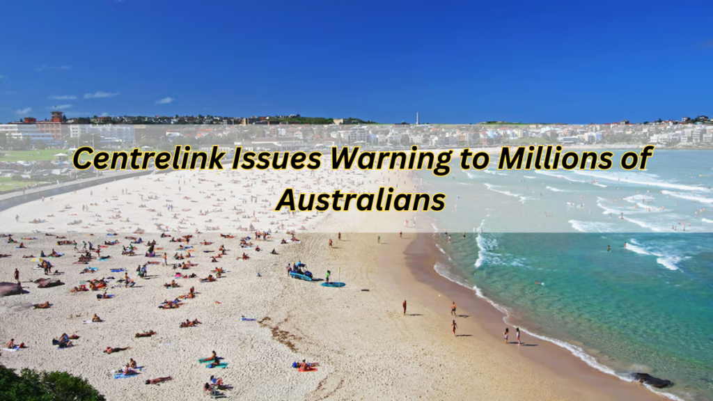 Centrelink Issues Warning to Millions of Australians: Check out News & “Need to do”