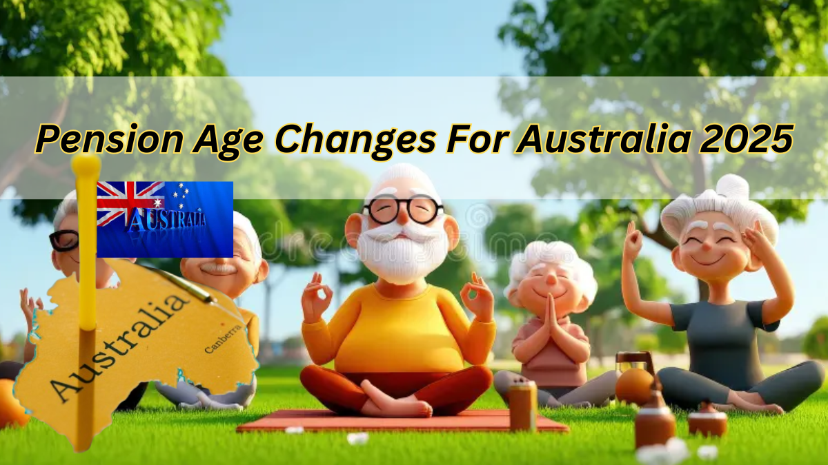 Pension Age Changes For Australia 2025: The Pensioners Should Know About The Latest News