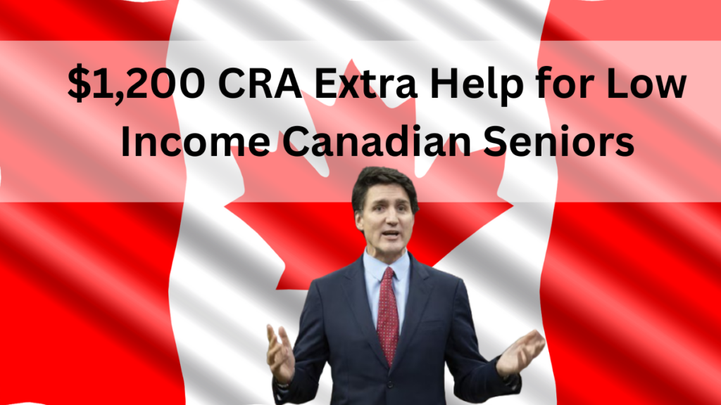 $1,200 CRA Extra Help for Low Income Canadian Seniors, Check Payment Dates and Eligibility