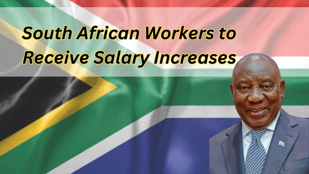 South African Workers to Receive Salary Increases in 2025, Check Out For Detail!