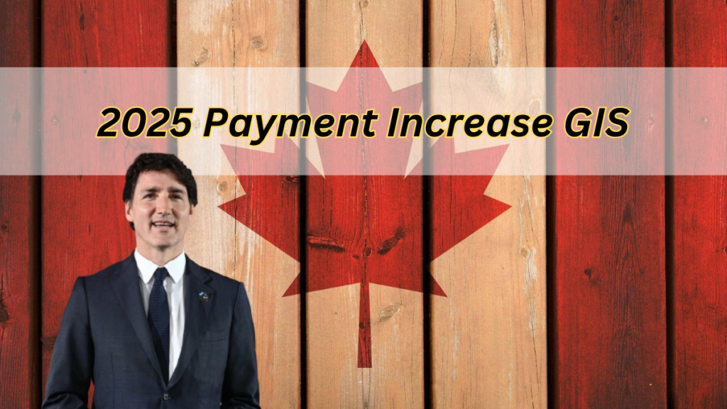 2025 Payment Increase GIS: Reach Highest Level Of Guaranteed Income Supplement