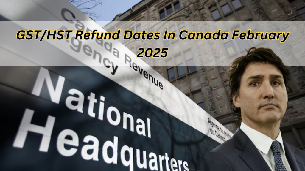 GST/HST Refund Dates In Canada February 2025: Check Details