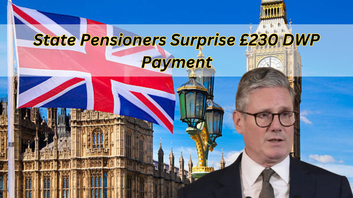 State Pensioners Surprise £230 DWP Payment– Check Payment Date & Who Qualifies?