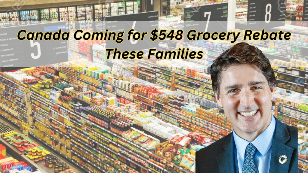 Canada Coming for $548 Grocery Rebate These Families: Check Eligibility & Dates