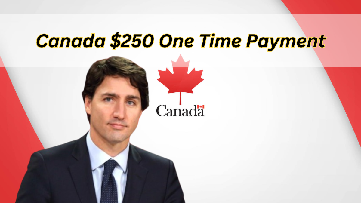 Canada $250 One Time Payment: Check Payment Dates, Eligibility & News