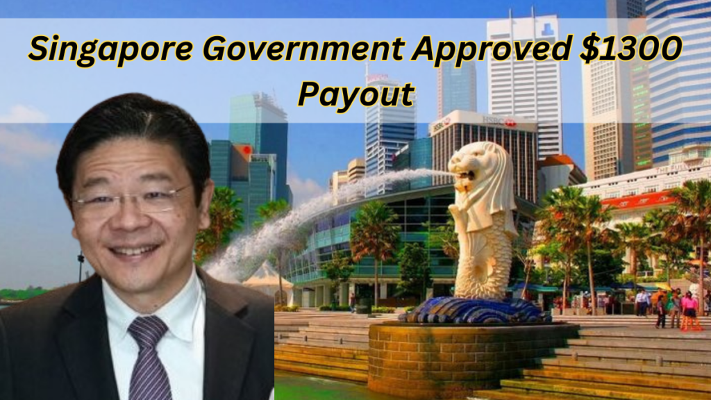 Singapore Government Approved $1300 Payout & Coming On These Dates: Check Eligibility