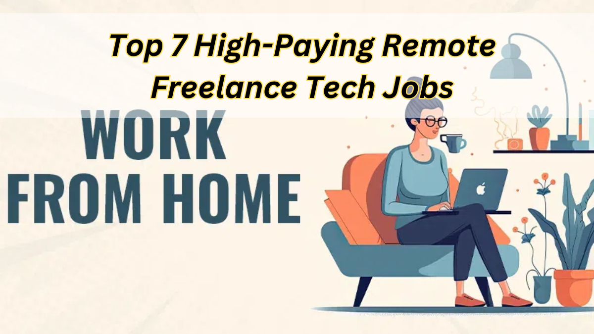 Top 7 High-Paying Remote Freelance Tech Jobs 2025,Check Out Details And Criteria