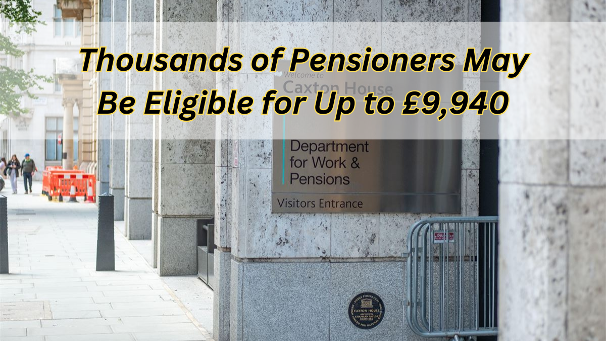 DWP: Thousands of Pensioners May Be Eligible for Up to £9,940 in Unclaimed Benefits