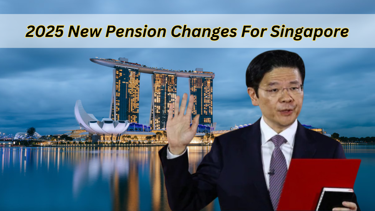 2025 New Pension Changes For Singapore: Possible Effects & Changes On Citizens