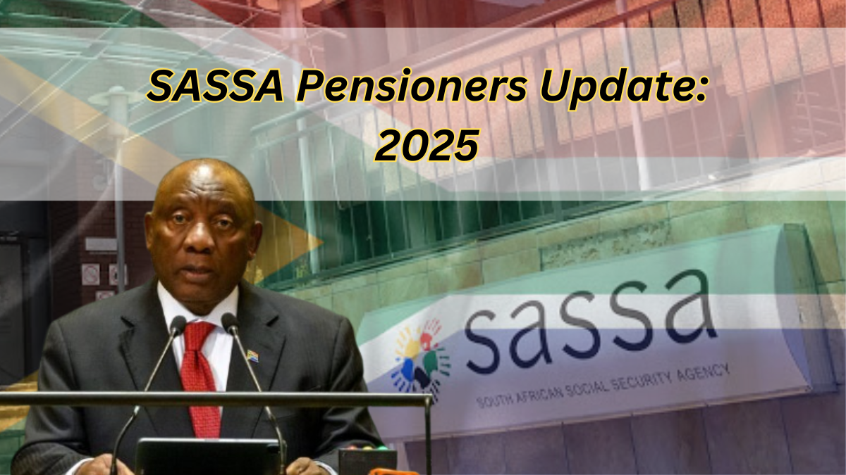 SASSA Pensioners Update: 2025 Payment Schedule & Simple Application Guide