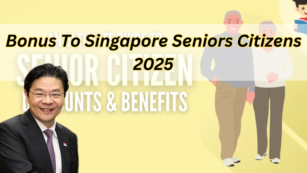 Bonus To Singapore Seniors Citizens 2025: Payment & Increased Payout Schedule Revealed