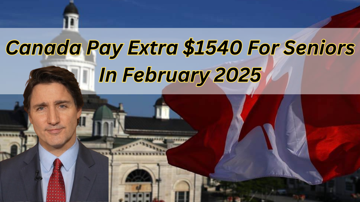 Canada Pay Extra $1540 For Seniors In February 2025: Check Payment Date & Eligibility!