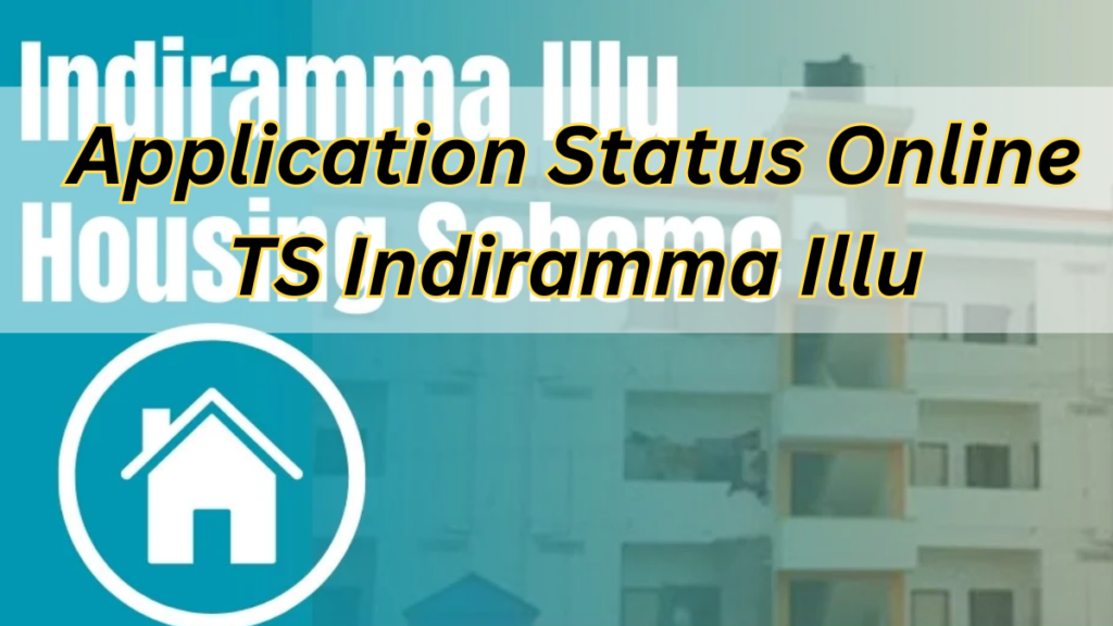 Application Status Online TS Indiramma Illu: Check Out The Complete Detail