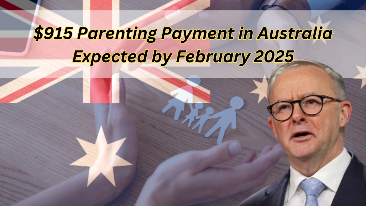 $915 Parenting Payment in Australia Expected by February 2025- Check Out Dates