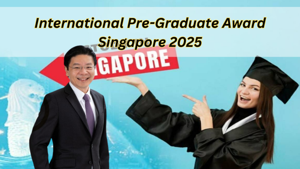 International Pre-Graduate Award Singapore 2025: Check Application Process & Eligibility Criteria