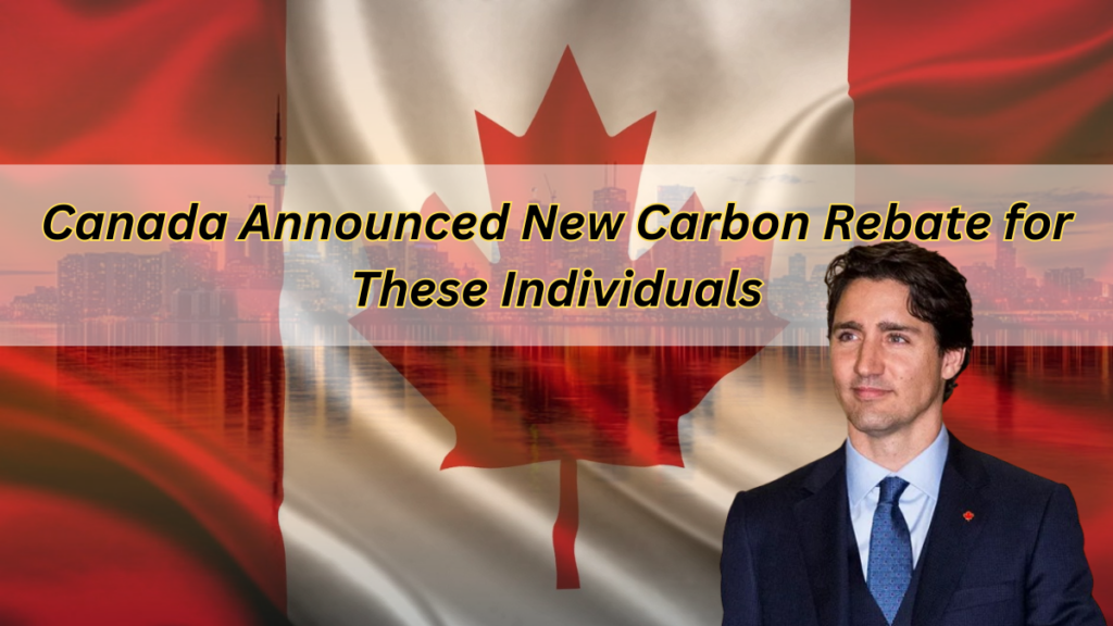 Canada Announced New Carbon Rebate for These Individuals: Check Amount & Payment Dates