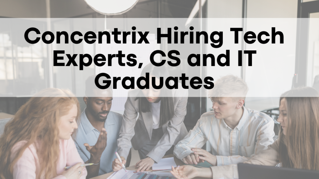 Concentrix Hiring Tech Experts, CS and IT Graduates Needed for Multiple Roles