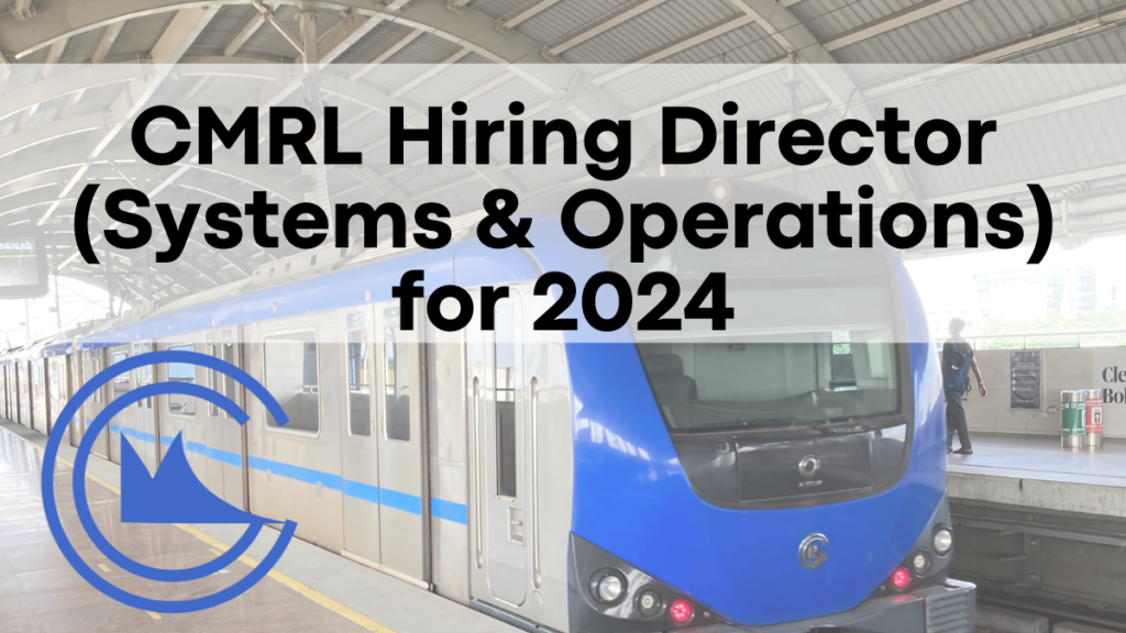 CMRL Hiring Director (Systems & Operations) for 2024, Apply Now for a Salary Up To ₹340,000