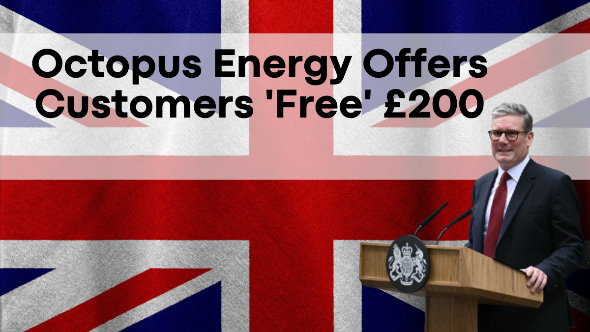 Octopus Energy Offers Customers 'Free' £200, Find Out If You Qualify