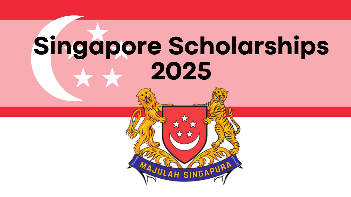 Singapore Scholarships 2025, Eligibility, Application Process, and No IELTS Required