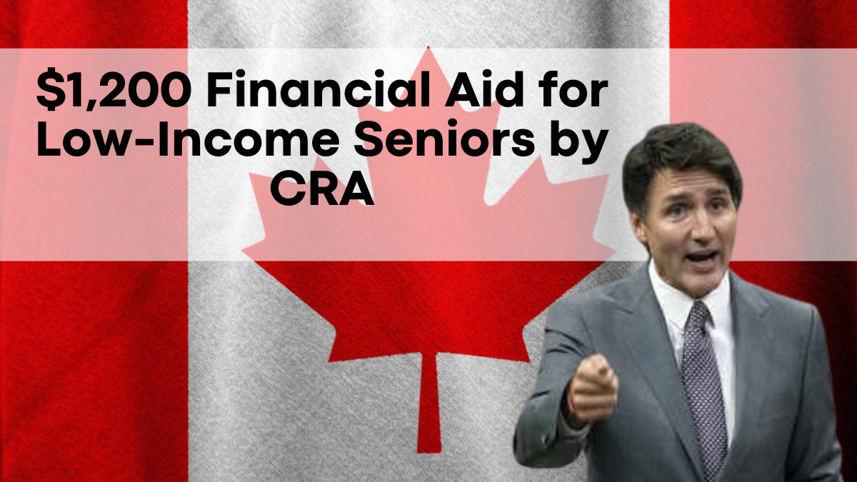 $1,200 Financial Aid for Low-Income Seniors by CRA, Check Eligibility and Payment Schedule