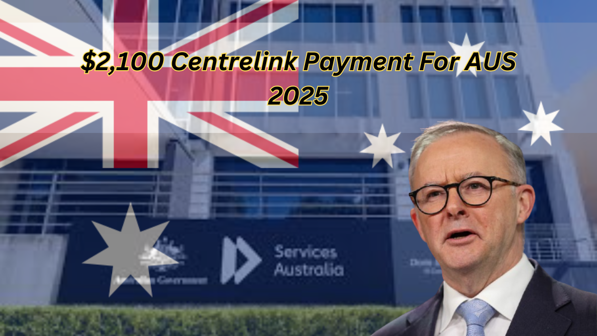 $2,100 Centrelink Payment For AUS 2025: Know About Low-Income and Senior Australians – Verify Your Eligibility