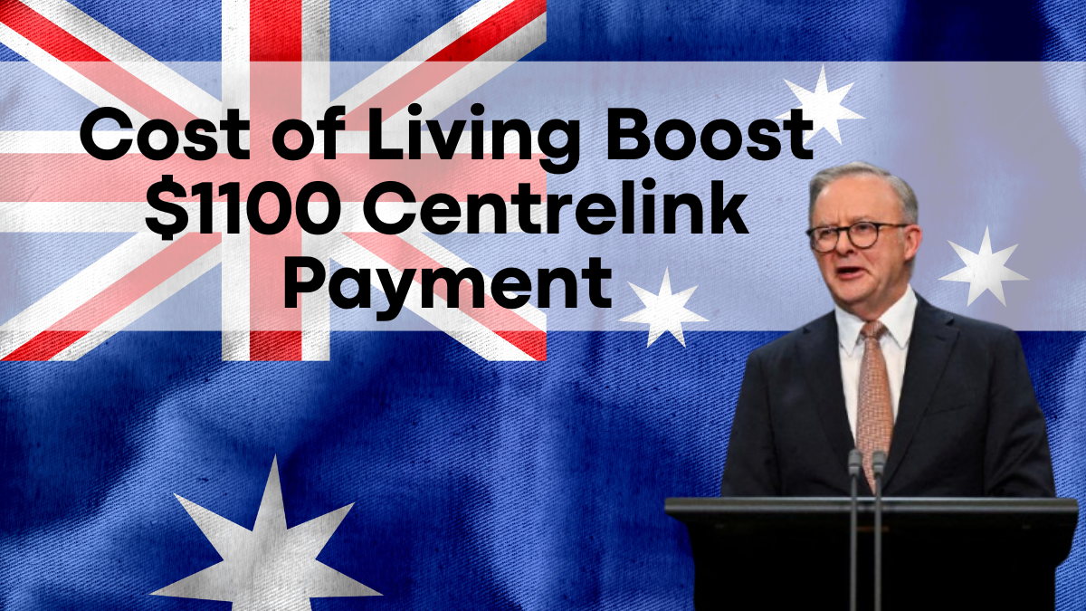 Cost of Living Boost $1100 Centrelink Payment Scheduled – Are You Qualified?