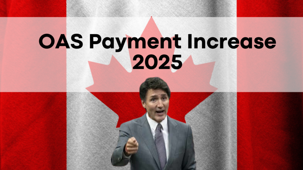 OAS Payment Increase 2025, New Amounts, Payment Dates, and Eligibility Details