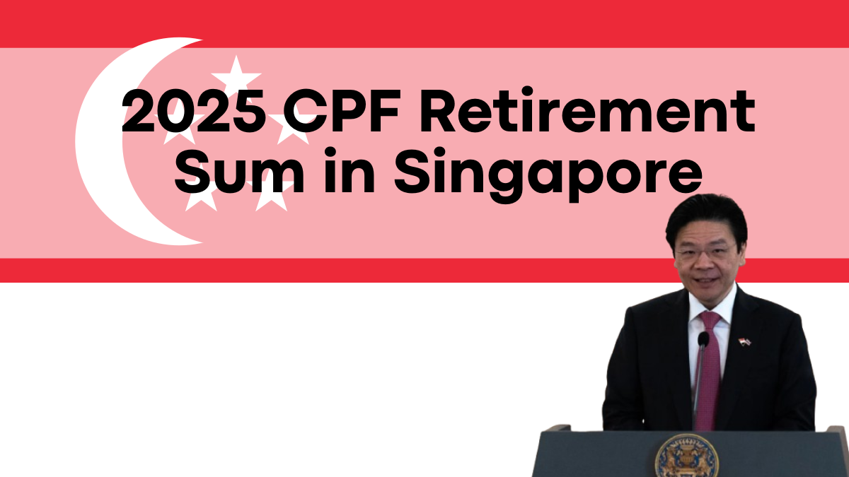 2025 CPF Retirement Sum in Singapore, Impact on Your Financial Future