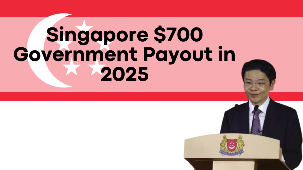 Singapore $700 Government Payout in 2025, New Dates for Singaporeans Announced