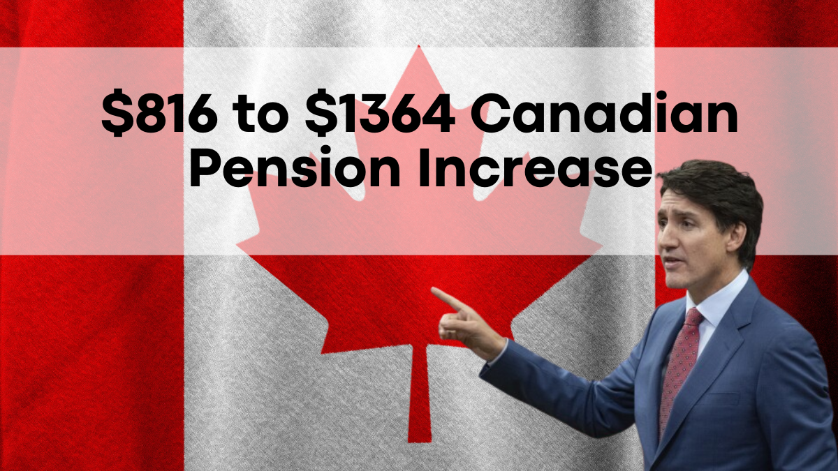 $816 to $1364 Canadian Pension Increase, Updated Eligibility, and New Dates