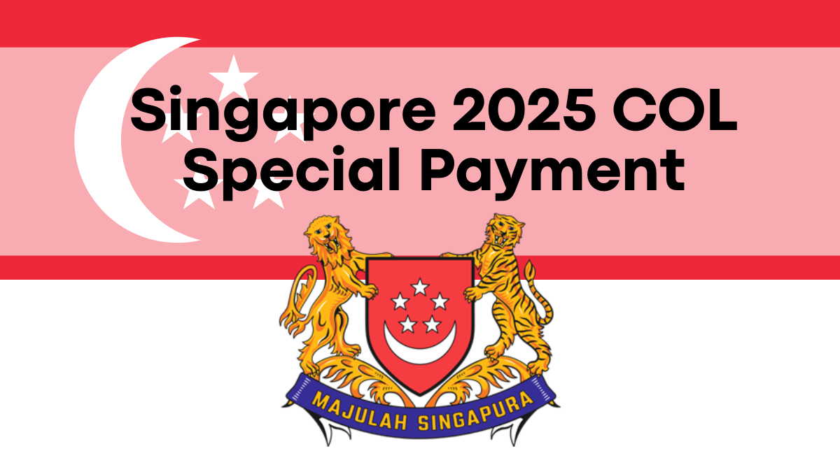 Singapore 2025 COL Special Payment, Who Qualifies and When to Expect Payouts