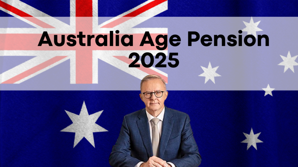 Australia Age Pension 2025, Key Updates on Payment Rates and Eligibility Criteria