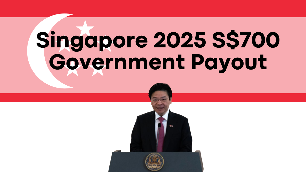 Singapore 2025 S$700 Government Payout, Eligibility Criteria and Payment Schedule