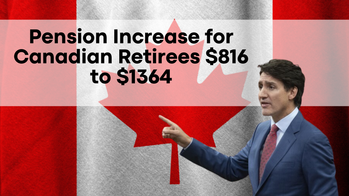 Pension Increase for Canadian Retirees, $816 to $1364 – Eligibility Changes and Key Dates