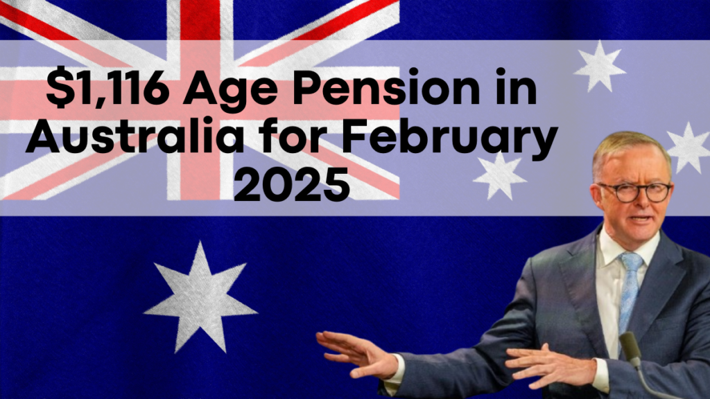 $1,116 Age Pension in Australia for February 2025, Eligibility and Payout Dates