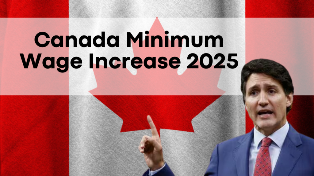 Minimum Wage Increase Canada 2025, New Rates and Key Details