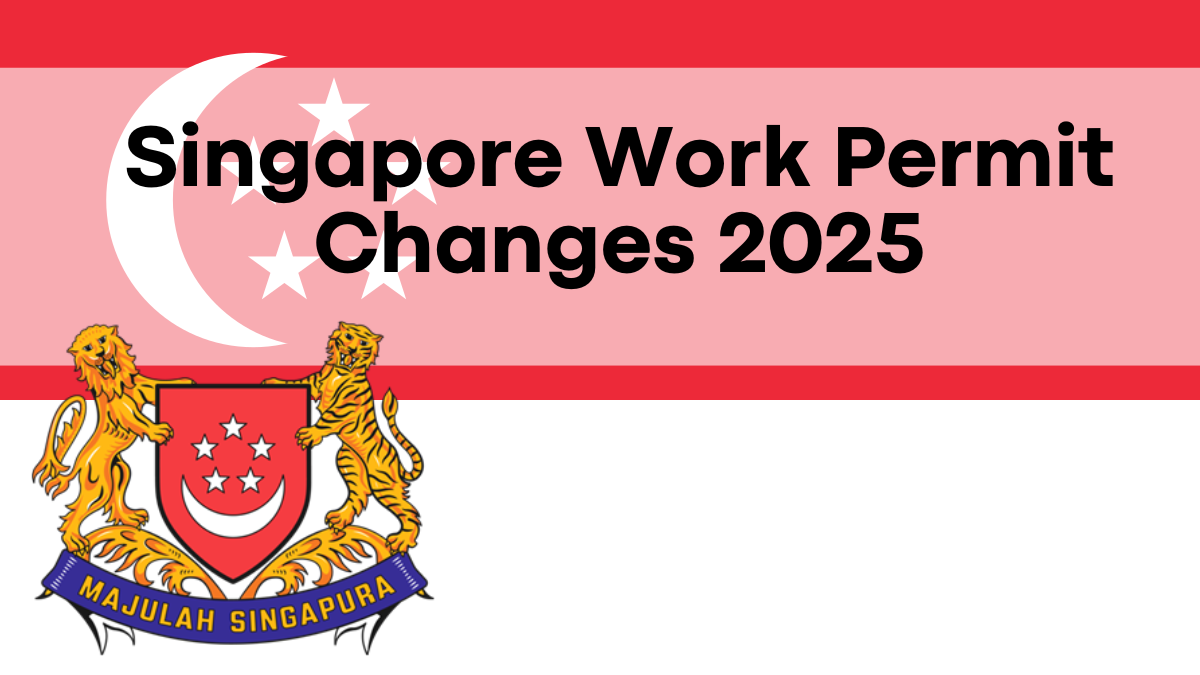 Singapore Work Permit Changes 2025, Key Details for Foreign Workers and Employers