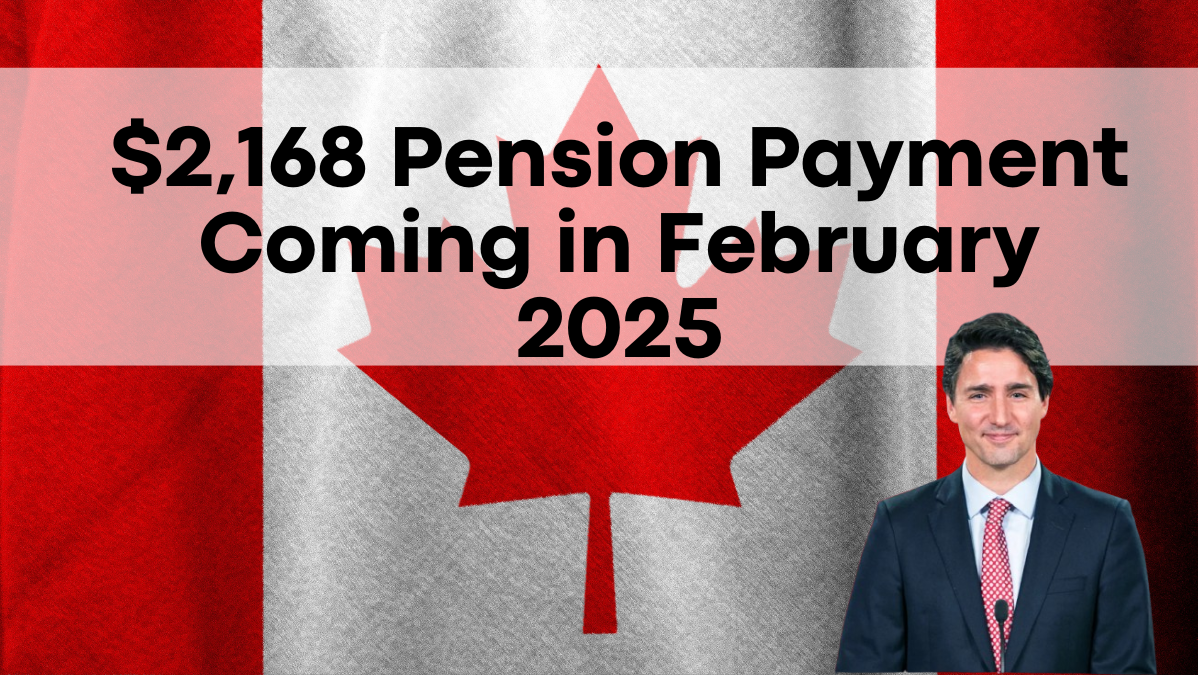 $2,168 Pension Payment Coming in February 2025, CRA's Latest Announcement