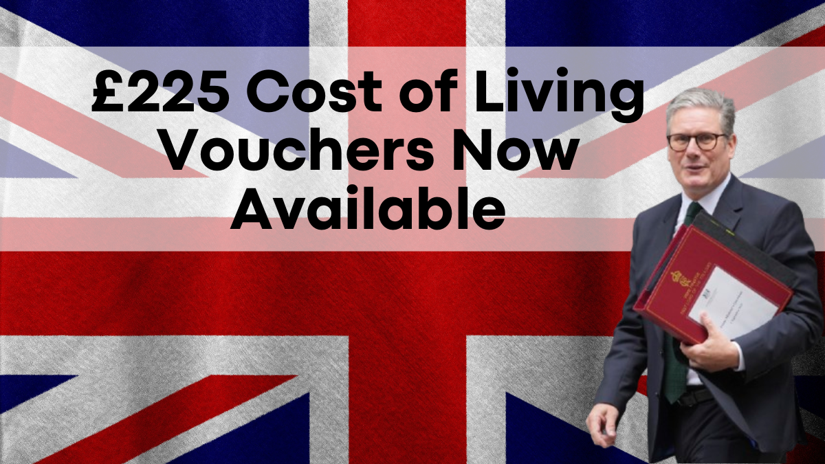 £225 Cost of Living Vouchers Now Available, Apply to Ease Your Financial Burden