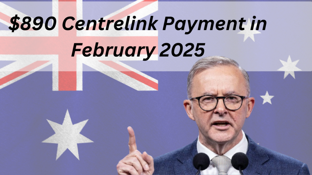 $890 Centrelink Payment in February 2025, Eligibility and How to Check Your Payment Status