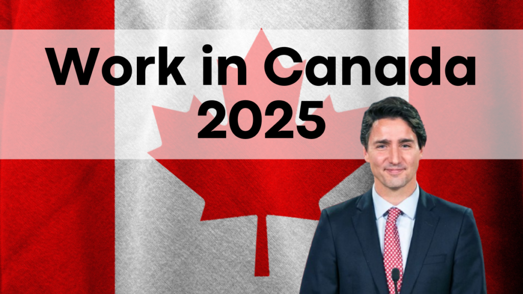 Work in Canada 2025, Visitor Visa to Work Permit Made Easy