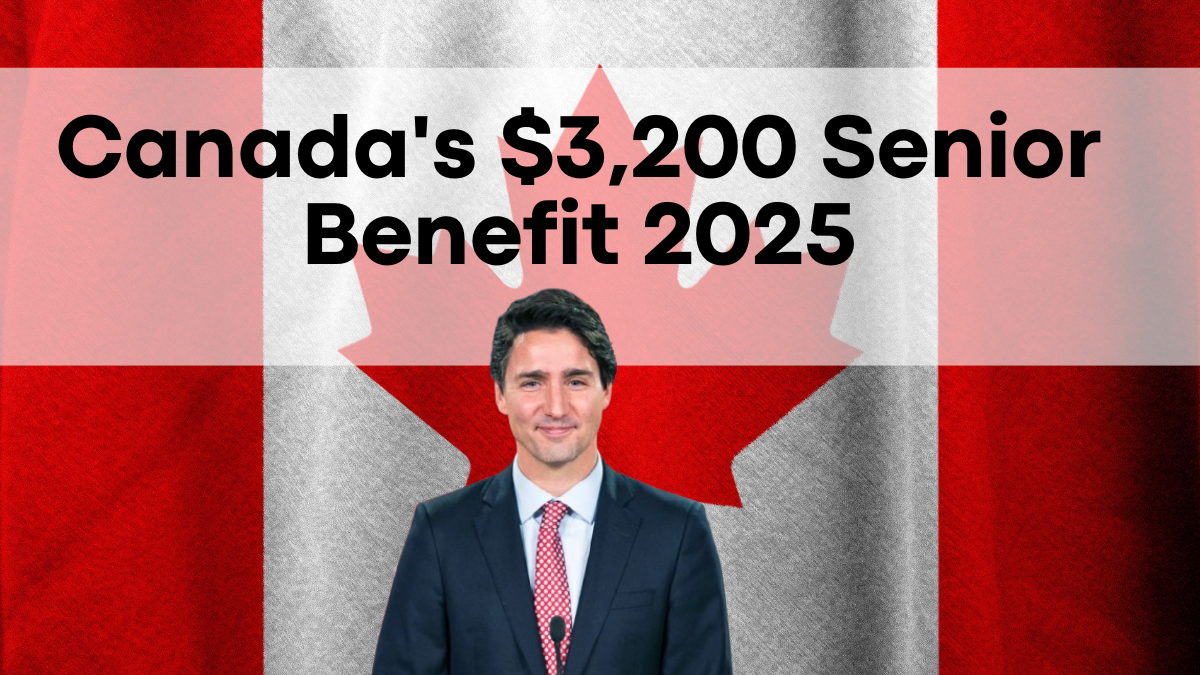 Canada's $3,200 Senior Benefit 2025, Eligibility and Application Guide