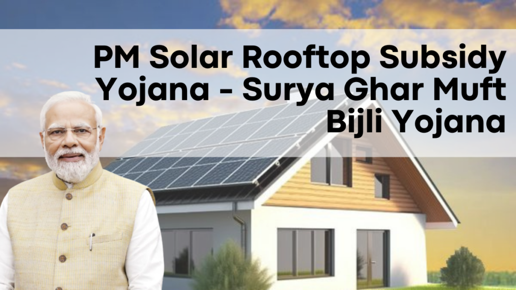 PM Solar Rooftop Subsidy Yojana - Surya Ghar Muft Bijli Yojana, Free Electricity and Benefits Up to ₹78,000