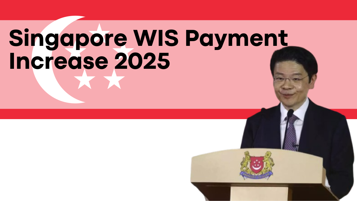 Singapore WIS Payment Increase 2024, New Benefit Amounts and Claim Process