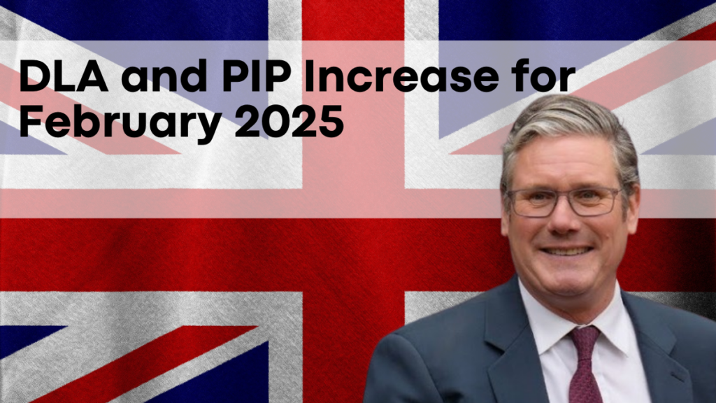 DLA and PIP Increase for February 2025, New Payment Dates and Benefits